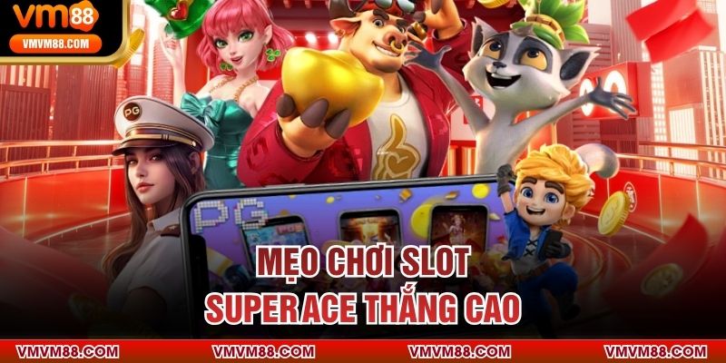 Mẹo chơi slot Super ACE thắng cao