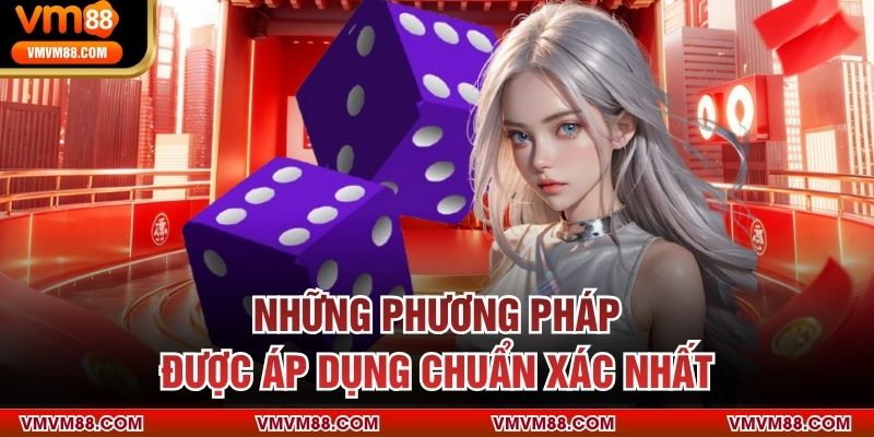 Những phương pháp được áp dụng chuẩn xác nhất