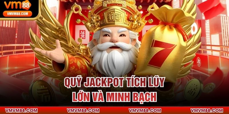Quỹ Jackpot tích lũy lớn và minh bạch