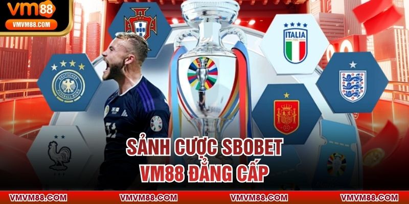 Sảnh cược SBOBET VM88 đẳng cấp